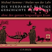 Cover-Bild zum Titel 'Die verdammt blutige Geschichte der Antike' von 'Stefan von der Lahr, Michael Sommer'