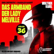 Cover-Bild zum Titel 'Das Armband der Lady Melville (Der Detektiv-Harald Harst, Folge 36)' von 'Walther Kabel'