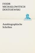 Cover-Bild zum Titel 'Autobiographische Schriften' von 'Fjodr Michailowitsch Dostojewski'