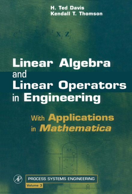 Linear Algebra and Linear Operators in Engineering - H. Ted Davis, Kendall T. Thomson