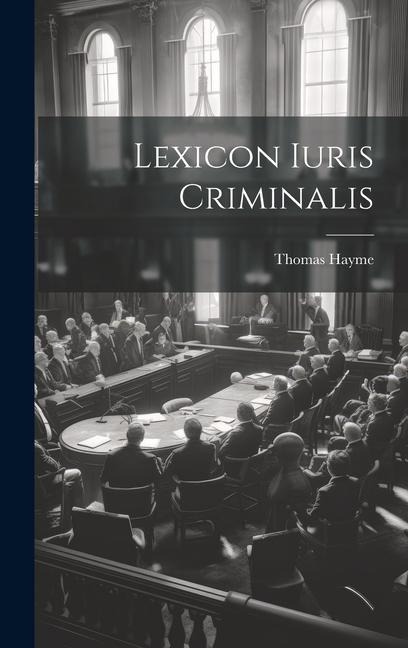 Lexicon Iuris Criminalis - Thomas Hayme