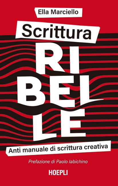 Scrittura ribelle. Anti manuale di scrittura creativa - Ella Marciello