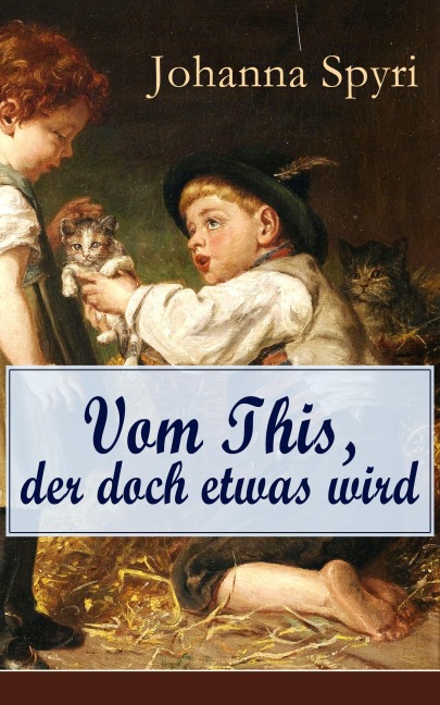 Vom This, der doch etwas wird - Johanna Spyri