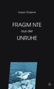 Cover-Bild zum Titel 'Fragmente aus der Unruhe' von 'Hasan Özdemir'