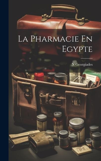 La Pharmacie En Egypte - N. Georgiades