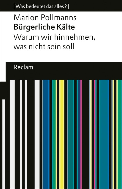 Bürgerliche Kälte. Warum wir hinnehmen, was nicht sein soll - Marion Pollmanns
