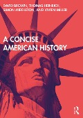 Cover-Bild zum Titel 'A Concise American History' von 'David Brown, Thomas Heinrich, Simon Middleton, Vivien Miller'