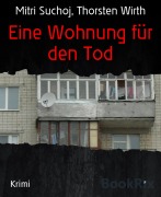 Eine Wohnung für den Tod - Mitri Suchoj, Thorsten Wirth