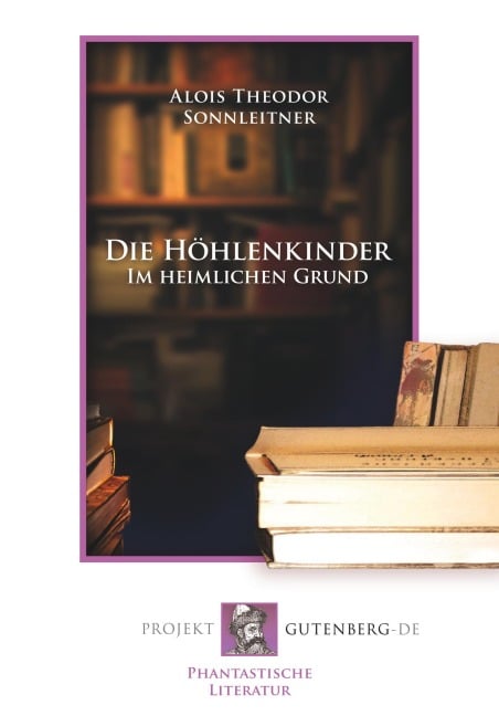 Die Höhlenkinder - Im heimlichen Grund - Alois Theodor Sonnleitner