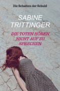 Cover-Bild zum Titel 'Die Toten hören nicht auf zu sprechen' von 'Sabine Trittinger'