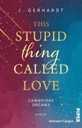 Cover-Bild zum Titel 'This stupid Thing called Love' von 'J. Gerhardt'