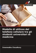 Cover-Bild zum Titel 'Modello di utilizzo del telefono cellulare tra gli studenti universitari di medicina' von 'Sreemedha Choudhury'