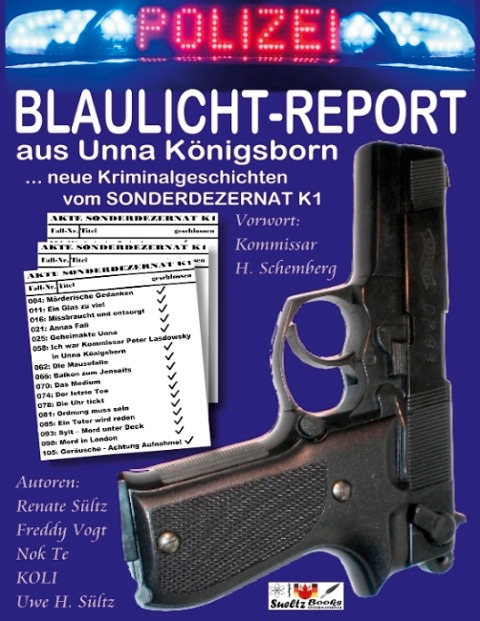 BLAULICHT-REPORT... neue Kriminalgeschichten vom SONDERDEZERNAT K1 - Renate Sültz, Wolfgang KOLI Kolrep, Freddy Vogt, Uwe H. Sültz