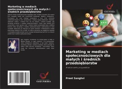 Marketing w mediach spo¿eczno¿ciowych dla ma¿ych i ¿rednich przedsi¿biorstw - Preet Sanghvi