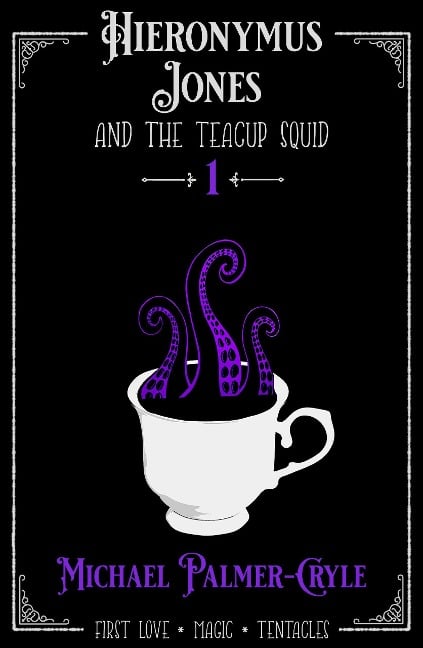 Hieronymus Jones and the Teacup Squid - Michael Palmer-Cryle