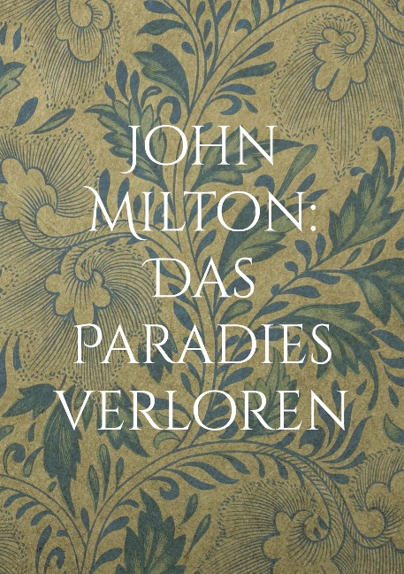 John Milton: Das Paradies verloren - 
