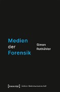 Cover-Bild zum Titel 'Medien der Forensik' von 'Simon Rothöhler'