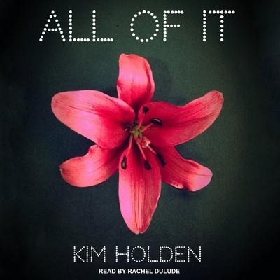All of It Lib/E - Kim Holden