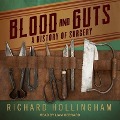 Blood and Guts Lib/E: A History of Surgery - Richard Hollingham