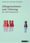 Cover-Bild zum Titel 'Alltagsrassismus und Othering. Welche Rolle spielen Printmedien?' von 'Cristian Claus, Linh Hoang, Kristin Bohla'