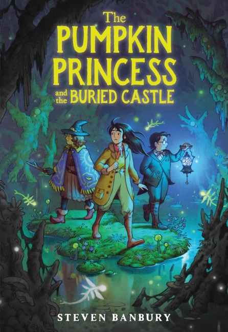 The Pumpkin Princess and the Buried Castle - Steven Banbury
