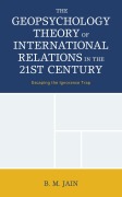 Cover-Bild zum Titel 'The Geopsychology Theory of International Relations in the 21st Century' von 'B. M. Jain'