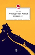 Cover-Bild zum Titel 'Wenn gestern wieder morgen ist. Life is a Story - story.one' von 'Julia Falk'