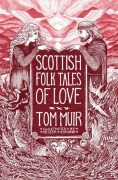 Cover-Bild zum Titel 'Scottish Folk Tales of Love' von 'Tom Muir'