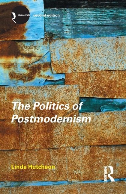 The Politics of Postmodernism - Linda Hutcheon