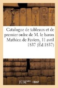 Catalogue de Tableaux Capitaux Et de Premier Ordre Dont Huit Du Célèbre Murillo: Par Suite Du Décès de M. Le Baron Mathieu de Faviers, 11 Avril 1837 - Fournel C. Paillet