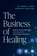 Cover-Bild zum Titel 'The Business of Healing' von 'Sterling L. Carter, Stephen Levi Carter'