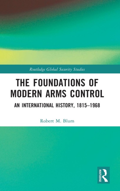 The Foundations of Modern Arms Control - Robert M. Blum