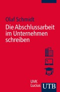 Cover-Bild zum Titel 'Die Abschlussarbeit im Unternehmen schreiben' von 'Olaf Schmidt'