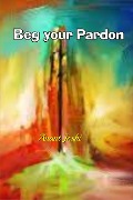 Cover-Bild zum Titel 'Beg Your Pardon' von 'Anant Joshi'