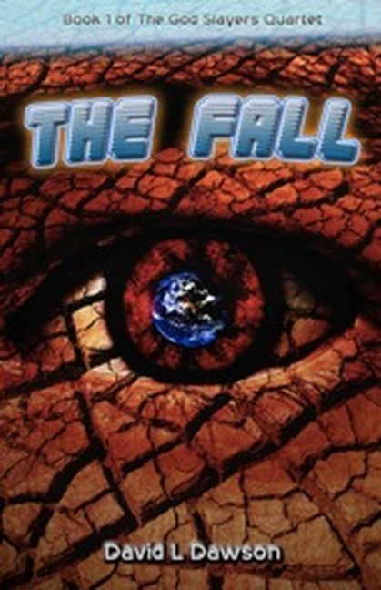 The Fall (The God Slayers Quartet, #1) - David L Dawson