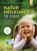 Cover-Bild zum Titel 'Naturheilkunde für Kinder' von 'Ursel Bühring, Helga Ell-Beiser, Michaela Girsch'