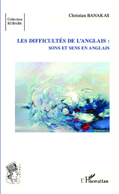 Les difficultés de l'anglais : - Christian Banakas