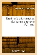 Cover-Bild zum Titel 'Essai sur la détermination des centres de gravité' von 'Hyacinthe-Célestin Gaubert'