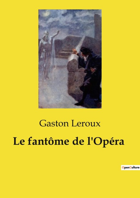Le fantôme de l'Opéra - Gaston Leroux