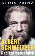 Cover-Bild zum Titel 'Albert Schweitzer - Radikal menschlich' von 'Alois Prinz'