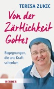 Cover-Bild zum Titel 'Von der Zärtlichkeit Gottes' von 'Teresa Zukic'