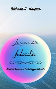 Cover-Bild zum Titel 'La ricerca della felicità' von 'Richard J. Kaspar'