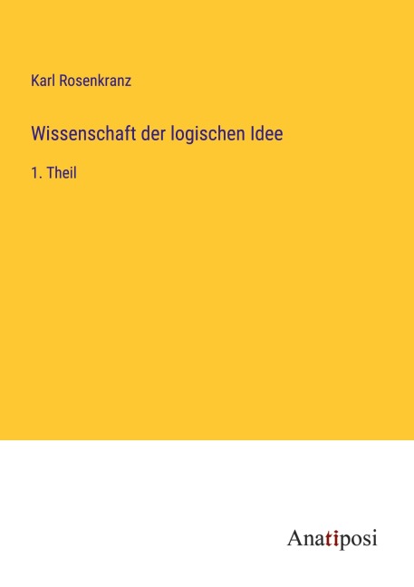Wissenschaft der logischen Idee - Karl Rosenkranz