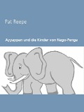 Cover-Bild zum Titel 'Ayyappan und die Kinder von Nago-Penga' von 'Pat Reepe'