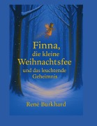 Cover-Bild zum Titel 'Finna, die kleine Weihnachtsfee und das leuchtende Geheimnis' von 'René Burkhard'