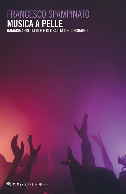 Musica a pelle. Immaginario tattile e globalità dei linguaggi - Francesco Spampinato