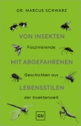 Cover-Bild zum Titel 'Von Insekten mit abgefahrenen Lebensstilen' von 'Marcus Schwarz'