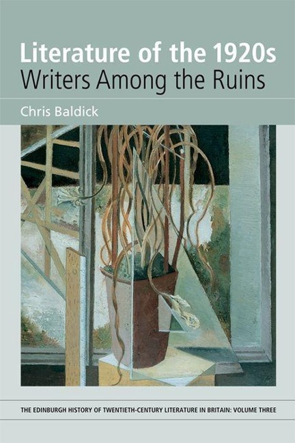 Literature of the 1920s: Writers Among the Ruins - Chris Baldick
