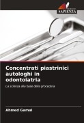 Cover-Bild zum Titel 'Concentrati piastrinici autologhi in odontoiatria' von 'Ahmed Gamal'