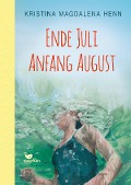 Cover-Bild zum Titel 'Ende Juli, Anfang August' von 'Kristina Magdalena Henn'